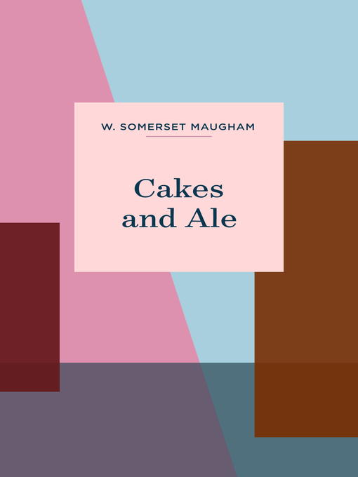 Title details for Cakes and Ale by W. Somerset Maugham - Available